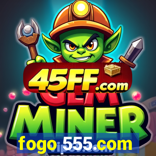 fogo 555.com